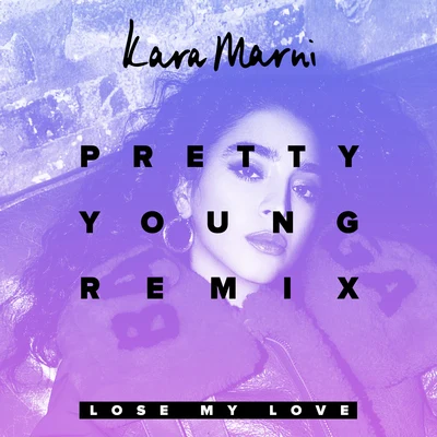 Kara Marni Lose My Love (PRETTY YOUNG Remix)