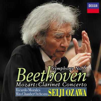 Seiji Ozawa Beethoven: Symphony No.5, Mozart: Clarinet Concerto (Live At Concert Hall, Art Tower Mito2016)