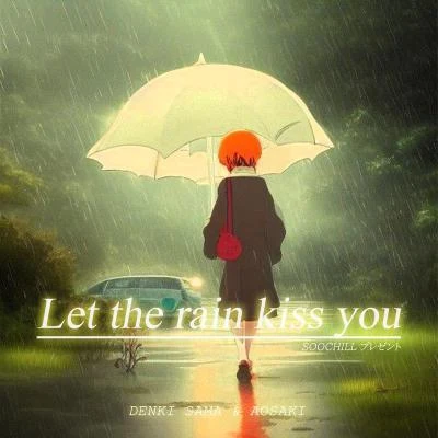 传琦SAMA/Aosaki Let the rain kiss you