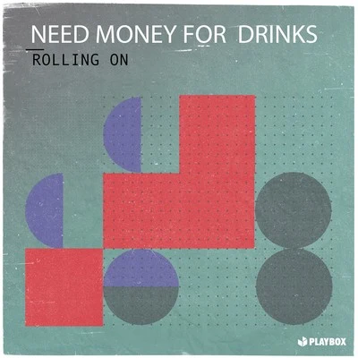 Need Money For Drinks Rolling On