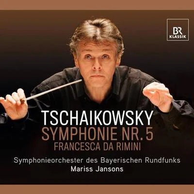 Mariss Jansons TCHAIKOVSKY, P.I.: Symphony No. 5Francesca da Rimini (Bavarian Radio Symphony, Jansons)