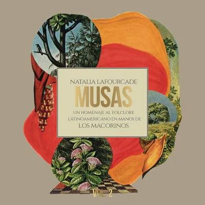 Natalia Lafourcade Musas (Un Homenaje al Folclore Latinoamericano en Manos de Los Macorinos), Vol. 2