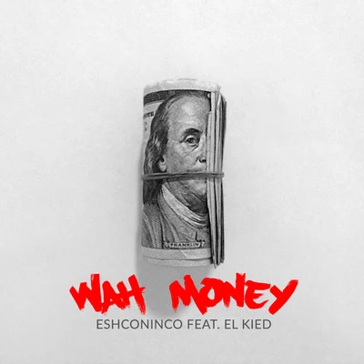 Eshconinco Wah Money (feat. El Kied)