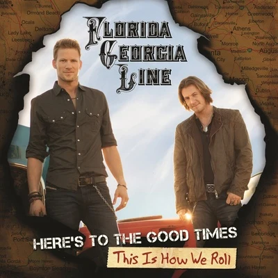 Florida Georgia Line Heres To The Good Times...This Is How We Roll