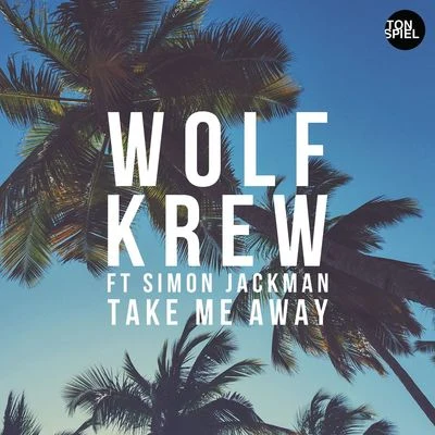 Wolf Krew Take Me Away (feat. Simon Jackman)