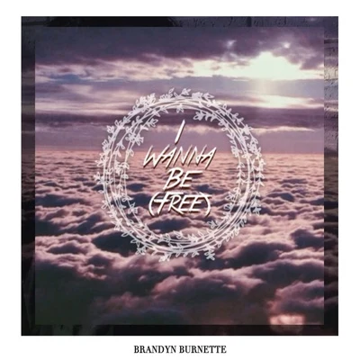 Brandyn Burnette I Wanna Be (Free)