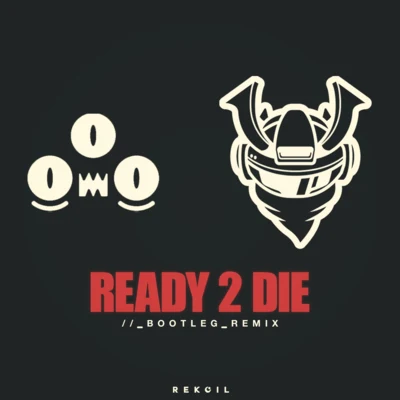 Rekoil Ready 2 Die (Rekoil Bootleg Remix)