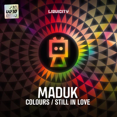 Maduk ColoursStill In Love [UKF10 x Liquicity]