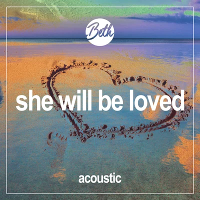 Beth She Will Be Loved (Acoustic)