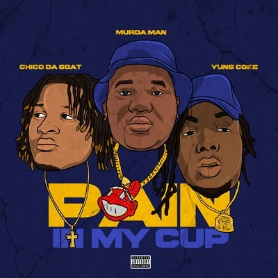 Fn Yung Coke/Chico da Goat/Murda Man Pain in My Cup (feat. Chico da Goat & Fn Yung Coke)