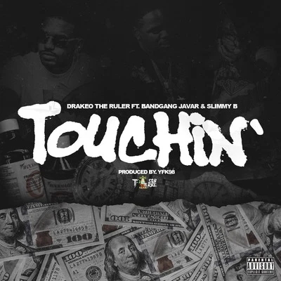 Drakeo The Ruler Touchin (feat. Bandgang Javar & Slimmy B)