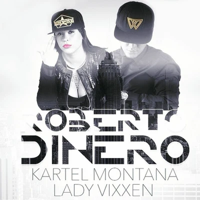 Lady Vixxen/Kartel Montana Roberto Dinero