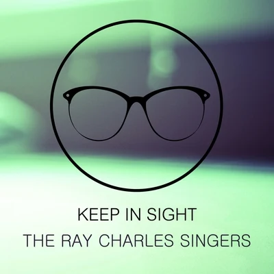 The Ray Charles Singers Keep In Sight