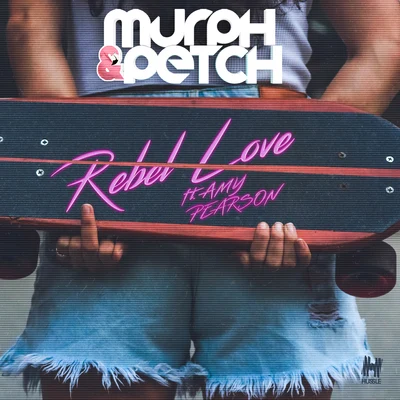 Murph/Amy Pearson/Petch Rebel Love