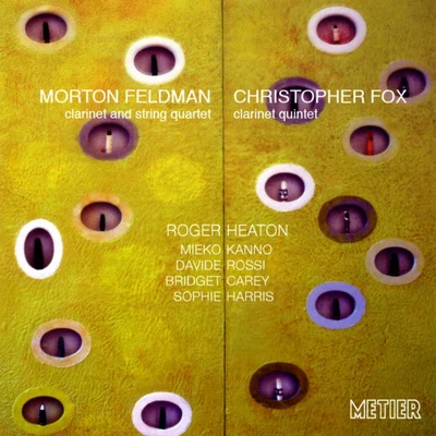 Roger Heaton FOX, C.: Clarinet QuintetFELDMAN, M.: Clarinet and String Quartet (Heaton, Kanno, Rossi, Carey, Harris)