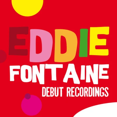 Eddie Fontaine Debut Recordings