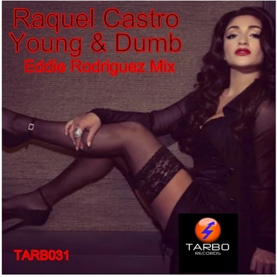 Raquel Castro Young & Dumb (Eddie Rodriguez Remix)