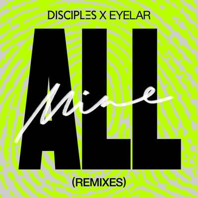 Eyelar/Disciples All Mine (Remixes)