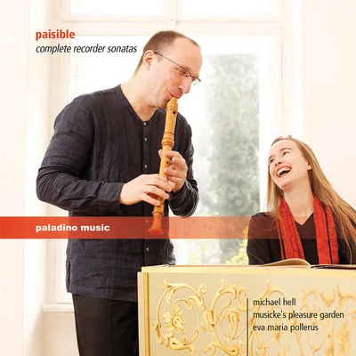 Michael Hell PAISIBLE, J.: Recorder Sonatas (Complete) (Hell, Pollerus, Musickes Pleasure Garden)