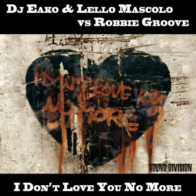 DJ Eako/Lello Mascolo I Don't Love You No More