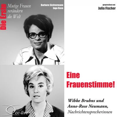 Julia Fischer Die Erste - Eine Frauenstimme! (Wibke Bruhns und Anne-Rose Neumann, Nachrichtensprecherinnen)