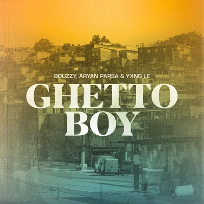 Yxng Le/Bouzzy/Aryan Parsa Ghetto Boy