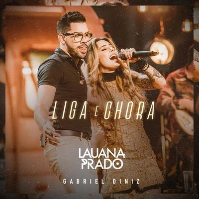 Gabriel Diniz/Lauana Prado Liga E Chora (Ao Vivo)