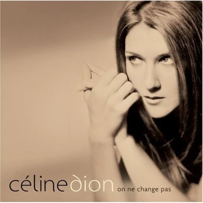 Céline Dion On Ne Change Pas