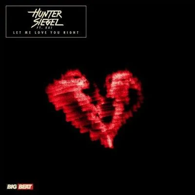 Hunter Siegel Let Me Love You Right (Club Mix)