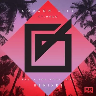 Gorgon City Ready For Your Love (Remixes)