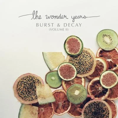 The Wonder Years Burst & Decay (Volume II)