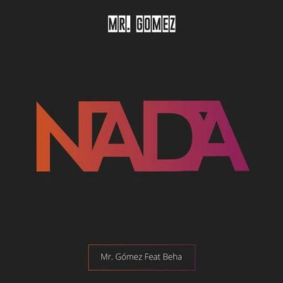 Beha/Mr. Gomez Nada