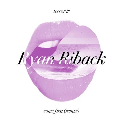 Ryan Riback Come First (Ryan Riback Remix)