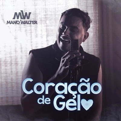 Mano Walter Coração de Gelo