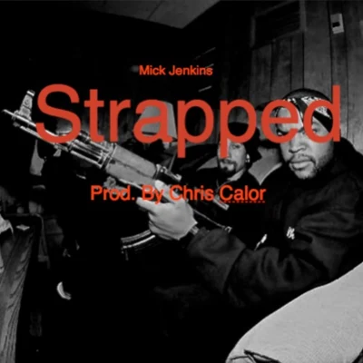 Mick Jenkins Strapped