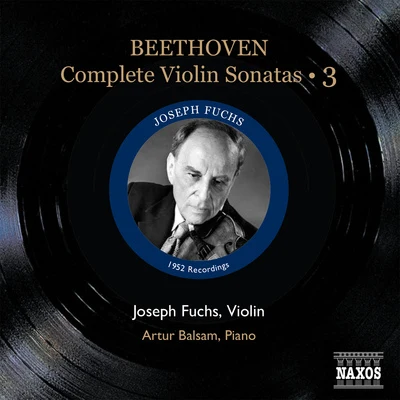 Joseph Fuchs BEETHOVEN, L. van: Violin Sonatas (Complete), Vol. 3 (Fuchs, Balsam) - Nos. 8-10 (1952)