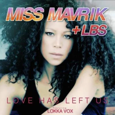 Lokka Vox/Miss Mavrik Love Has Left Us