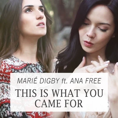 Marié Digby This Is What You Came For (feat. Ana Free)