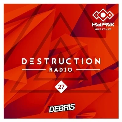 Hoaprox Destruction Radio 27 (Hoaprox Guestmix)