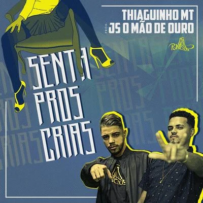 Thiaguinho MT/JS o Mão de Ouro/Los Pantchos Senta Pros Crias