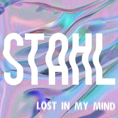 Stahl! Lost In My Mind