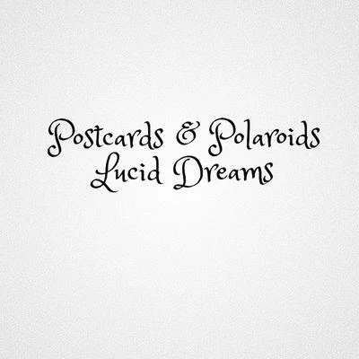 Postcards & Polaroids Lucid Dreams