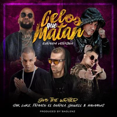 Sak Luke/JVO the Writer/Jowell/Anonimus/Franco "El Gorilla" Celos Que Matan (Europa Version)