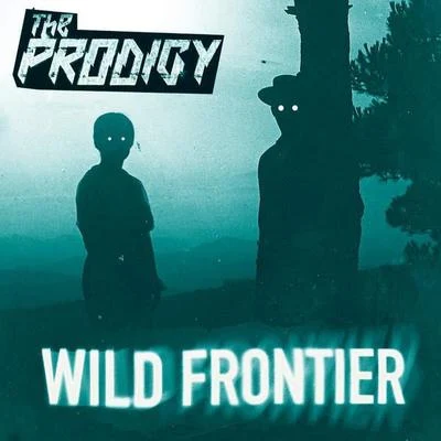 The Prodigy Wild Frontier (Remixes)