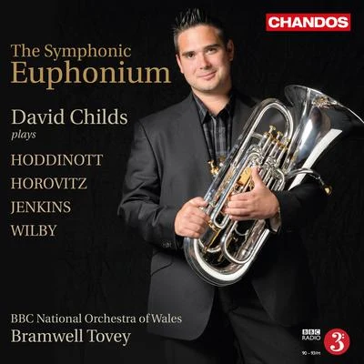 David Childs Euphonium Concertos - HODDINOTT, A.HOROVITZ, J.JENKINS, K.WILBY, P. (The Symphonic Euphonium)(Childs, BBC National Orchestra of Wales, Tovey)