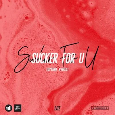 Loé SUCKER FOR U (Dytone Remix)