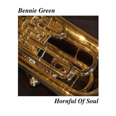 Bennie Green Hornful Of Soul