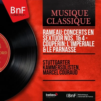 Stuttgarter Kammersolisten/Peter Buck/Marcel Couraud/Susanne Lautenbacher/Martin Galling Rameau: Concerts en sextuor Nos. 1 4 - Couperin: Limpériale Le Parnasse (Mono Version)