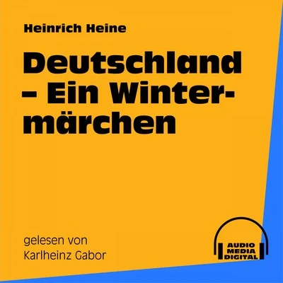 Heinrich Heine Deutschland - Ein Wintermärchen