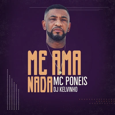 MC Poneis/DJ Kelvinho Me Ama Nada